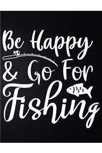 Be Happy & Go For Fishing
