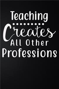 Teaching Creates All Other Professions