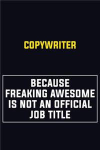 Copywriter Because Freaking Awesome Is Not An Official Job Title