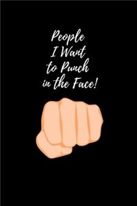 People I Want to Punch in the Face Notebook