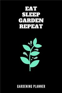 Eat Sleep Garden Repeat Gardening Planner