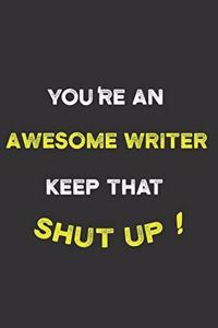 You're An Awesome Writer Keep That Shit Up!