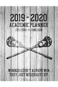 2019 - 2020 ACADEMIC PLANNER July 2019 to June 2020 Winners Don't Always Win They Just Never Give Up: Lacrosse Rustic Vintage White Wood Cover Design - Motivational Calendar Planner Includes Holidays