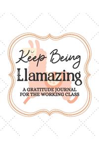 Keep Being Llamazing A Gratitude Journal For The Working Class