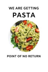 We Are Getting Pasta Point of No Return