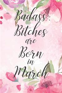 Badass Bitches are Born in March