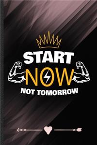 Start Now Not Tomorrow
