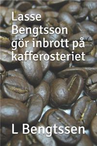 Lasse Bengtsson gör inbrott på kafferosteriet