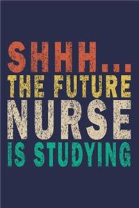 Shhh... The Future Nurse Is Studying: Funny Nurse Journal Gift