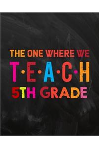 The One Where We Teach 5th Grade