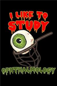 I Like To Study Ophthalmology
