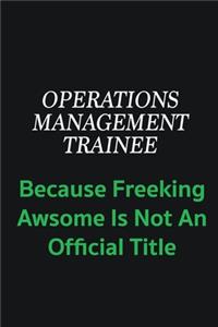 Operations Management Trainee because freeking awsome is not an offical title