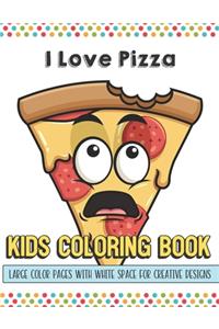 I Love Pizza Kids Coloring Book Large Color Pages With White Space For Creative Designs