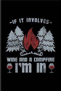 If It Involves Wine And Campfire I'm In
