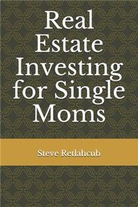 Real Estate Investing for Single Moms