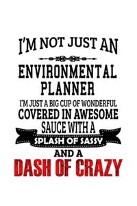 I'm Not Just An Environmental Planner I'm Just A Big Cup Of Wonderful
