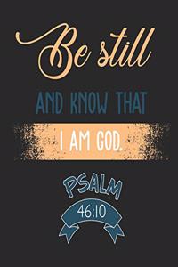 Be Still and Know That I Am God. Psalm 46