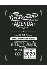 The Gentleman's Agenda An Extraordinarily Useful Weekly Planner for the Year 2020 A.D.