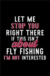 Let Me Stop You Right There If This Isn't About Fly Fishing I'm Not Interested