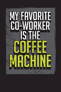 My Favorite Co-Worker Is the Coffee Machine