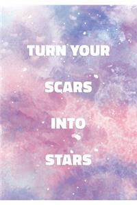 Turn Your Scars Into Stars