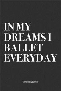 In My Dreams I Ballet Everyday