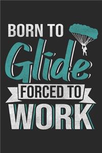 Born To Glide Forced To Work