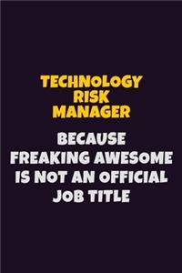 Technology Risk Manager, Because Freaking Awesome Is Not An Official Job Title