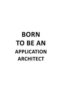 Born To Be An Application Architect