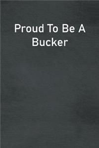 Proud To Be A Bucker