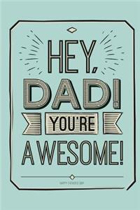 Hey, Dad! You're Awesome!