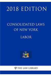 Consolidated Laws of New York - Labor (2018 Edition)