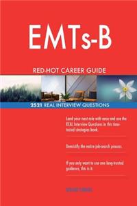 EMTs-B RED-HOT Career Guide; 2521 REAL Interview Questions