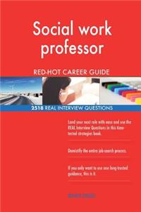 Social work professor RED-HOT Career Guide; 2518 REAL Interview Questions