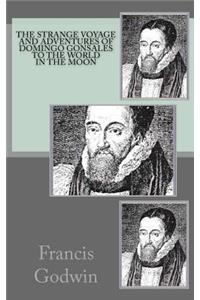 THE STRANGE VOYAGE AND ADVENTURES of DOMINGO GONSALES to the WORLD IN THE MOON