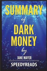 Summary of Dark Money by Jane Mayer: Finish Entire Book in 15 Minutes