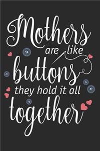 Mothers Are Like Buttons They Hold It All Together