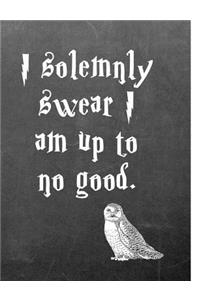 I Solemnly Swear I Am Up to No Good.: 7.44 X 9.69 Wide Ruled Paper Notebook, Birthday, Christmas, Back to School, Quote Journal or Diary Unique Inspirational Composition Book Gift for Friend, Family, Teacher, Student, Magical or Not - Black Chalkbo
