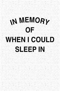In Memory of When I Could Sleep in