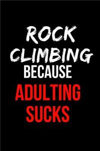 Rock Climbing Because Adulting Sucks