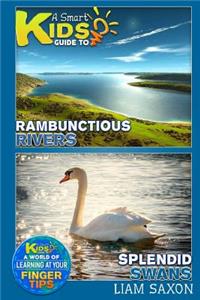A Smart Kids Guide to Rambunctious Rivers and Splendid Swans