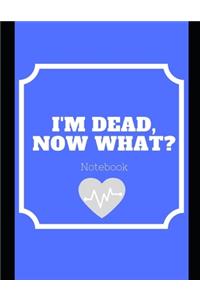 I'm Dead, Now What?