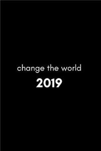 Change the World 2019: Week to View Daily Personal Diary for Appointments, Scheduling and Goals