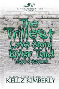 The Trillest Love Story Ever Told