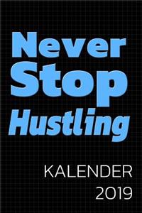 Never Stop Hustling Kalender 2019