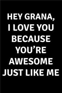 Hey Grana I Love You Because You're Awesome Just Like Me
