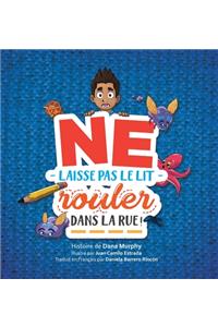 Ne Laisse Pas Le Lit Rouler Dans La Rue !