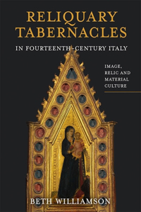 Reliquary Tabernacles in Fourteenth-Century Italy