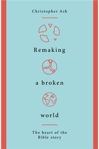 Remaking a Broken World