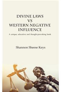 Divine Laws vs Western Negative Infulence: A unique, educative and thought-provoking book